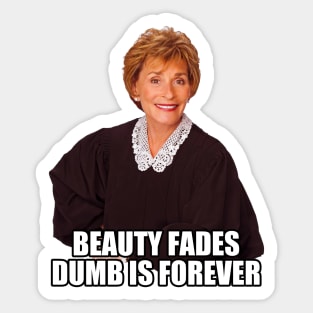 Beauty Fades Dumb is Forever Sticker